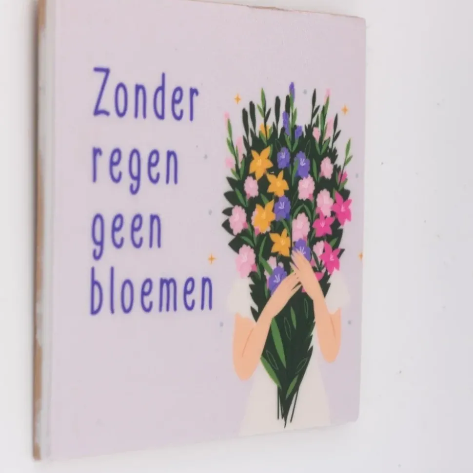 Tegeltje 'Zonder Regen Geen Bloemen' | Chique-Living